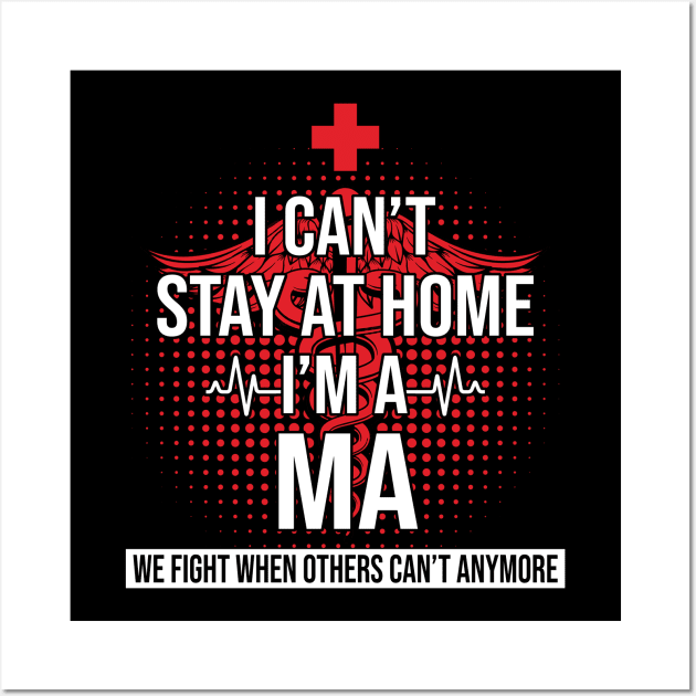 I Can't Stay At Home I'm A MA We Fight - Nurse Gift Wall Art by bunnierosoff21835